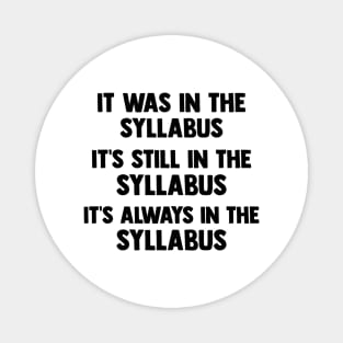 Funny College Professor Quote Saying It Was In The Syllabus Magnet